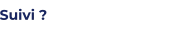 Suivi ?