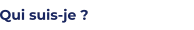 Qui suis-je ?