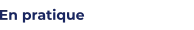 En pratique